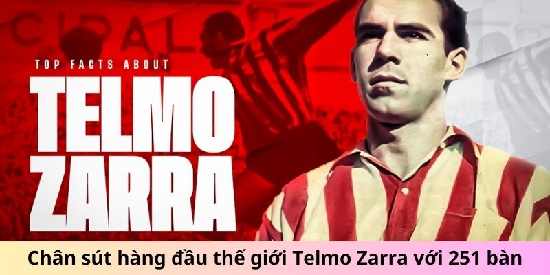 Chân sút hàng đầu thế giới Telmo Zarra với 251 bàn