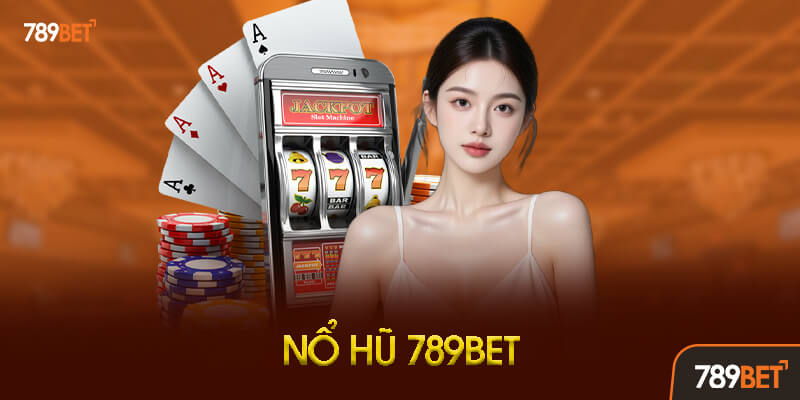 Slot nổ hũ và bắn cá 789BET